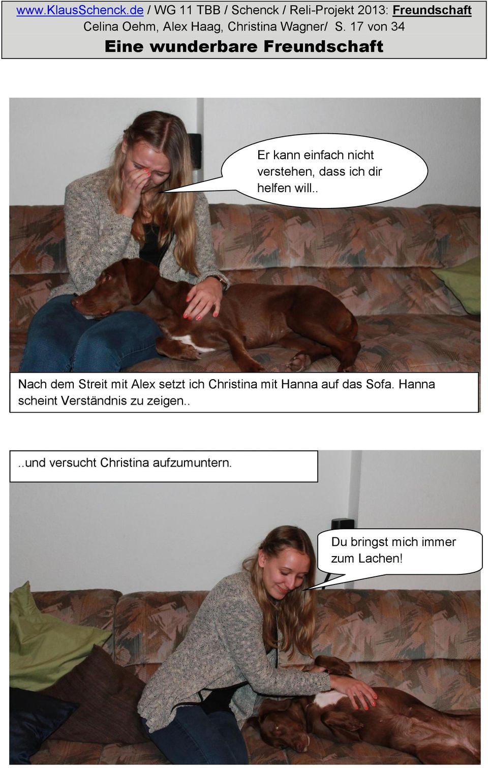 . ern Nach dem Streit mit Alex setzt ich Christina mit Hanna auf das Sofa.