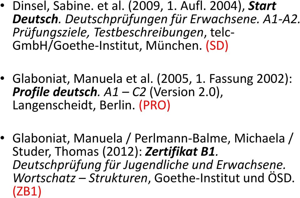 Fassung 2002): Profile deutsch. A1 C2 (Version 2.0), Langenscheidt, Berlin.