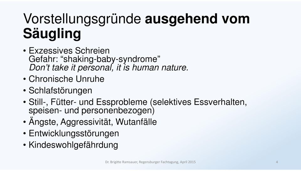 Chronische Unruhe Schlafstörungen Still-, Fütter- und Essprobleme (selektives