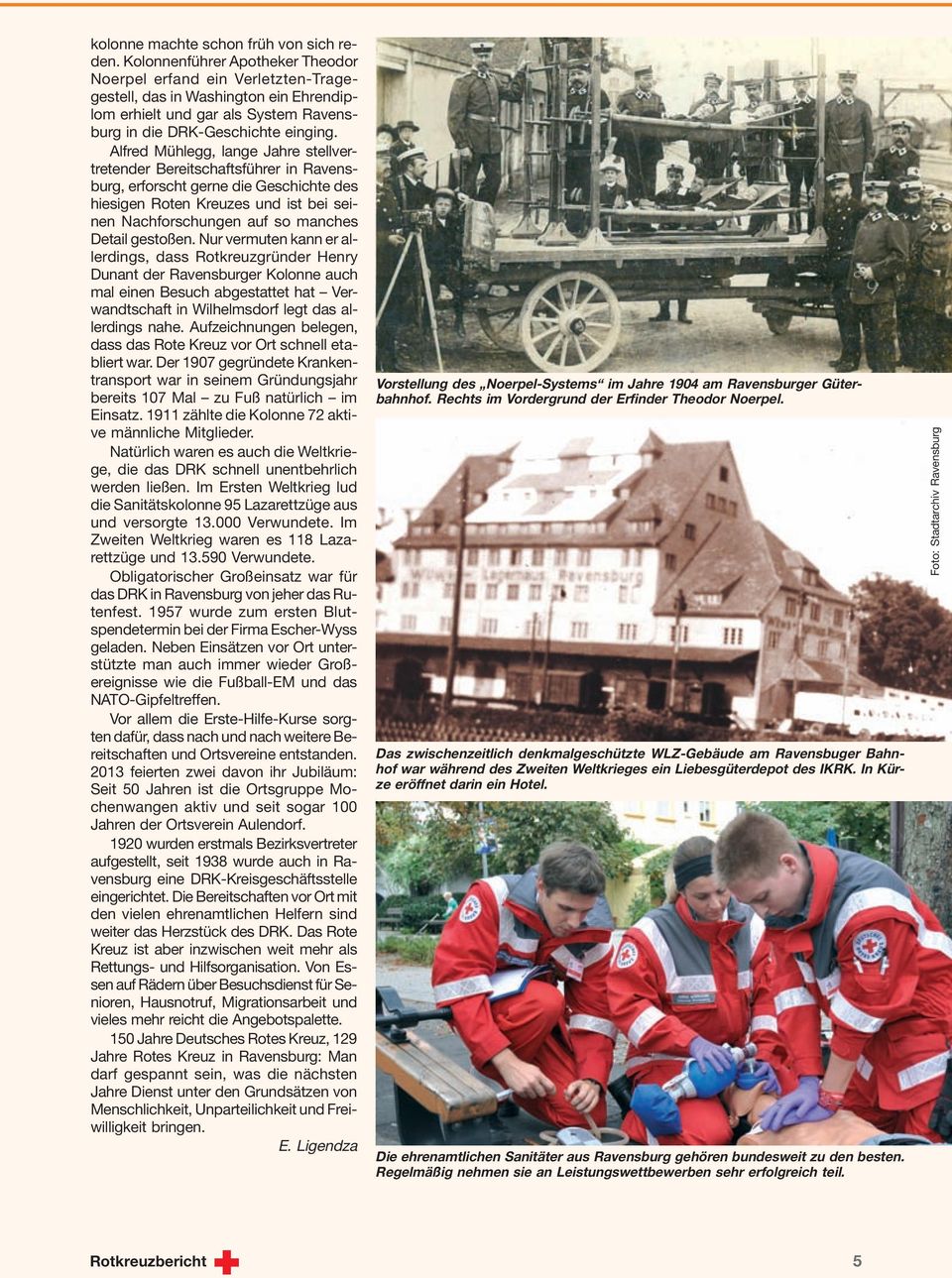 Alfred Mühlegg, lange Jahre stellvertretender Bereitschaftsführer in Ravensburg, erforscht gerne die Geschichte des hiesigen Roten Kreuzes und ist bei seinen Nachforschungen auf so manches Detail