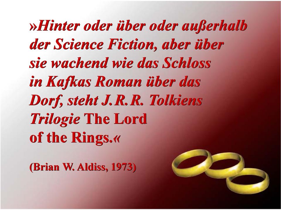 Kafkas Roman über das Dorf, steht J.R.R. Tolkiens Trilogie The Lord of the Rings.