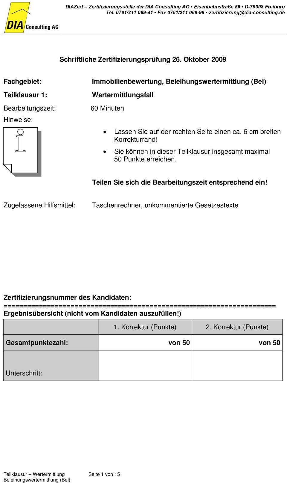 6 cm breiten Korrekturrand! Sie können in dieser Teilklausur insgesamt maximal 50 Punkte erreichen. Teilen Sie sich die Bearbeitungszeit entsprechend ein!