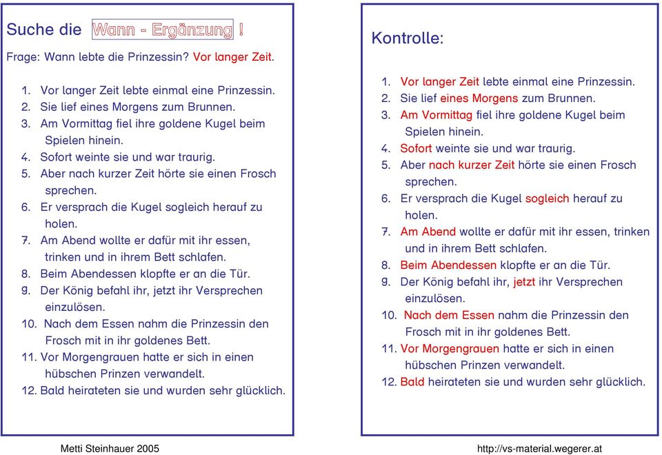 Er versprach die Kugel sogleich herauf zu holen. 7. Am Abend wollte er dafür mit ihr essen, trinken und in ihrem Bett schlafen. 8. Beim Abendessen klopfte er an die Tür. 9.