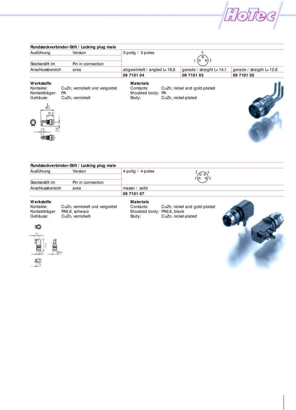 body: PA CuZn, nickel-plated Rundsteckverbinder-Stift / Locking plug male Steckerstift im Anschlussbereich Kontakte: Kontaktträger: Gehäuse: Pin in