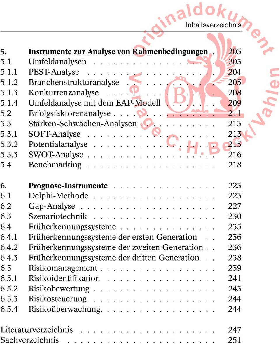 ............... 211 5.3 Stärken-Schwächen-Analysen............ 213 5.3.1 SOFT-Analyse.................... 213 5.3.2 Potentialanalyse................... 215 5.3.3 SWOT-Analyse.................... 216 5.