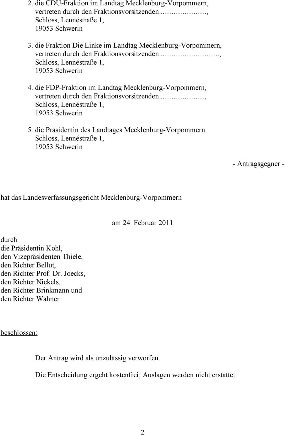 die FDP-Fraktion im Landtag Mecklenburg-Vorpommern, vertreten durch den Fraktionsvorsitzenden..., 5.
