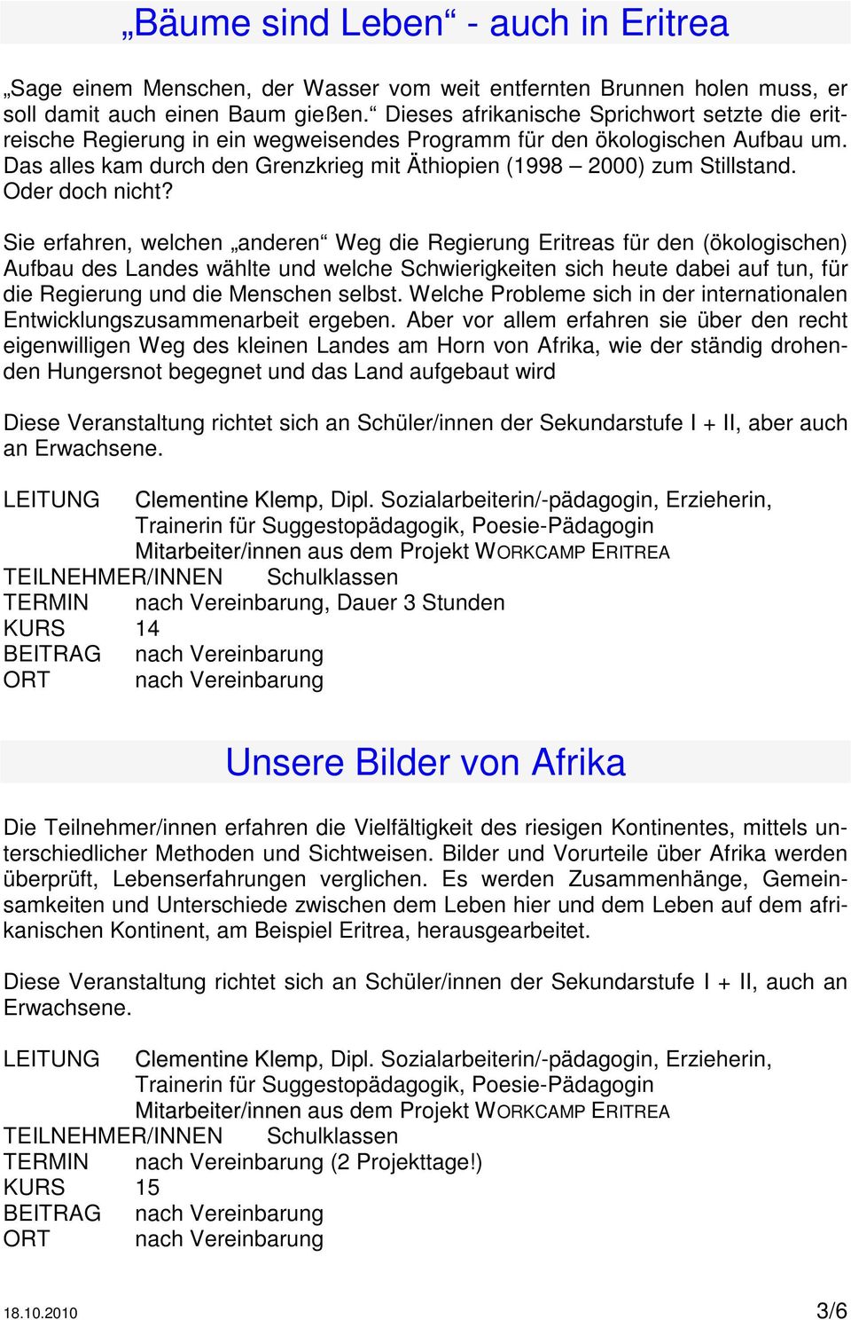 Das alles kam durch den Grenzkrieg mit Äthiopien (1998 2000) zum Stillstand. Oder doch nicht?