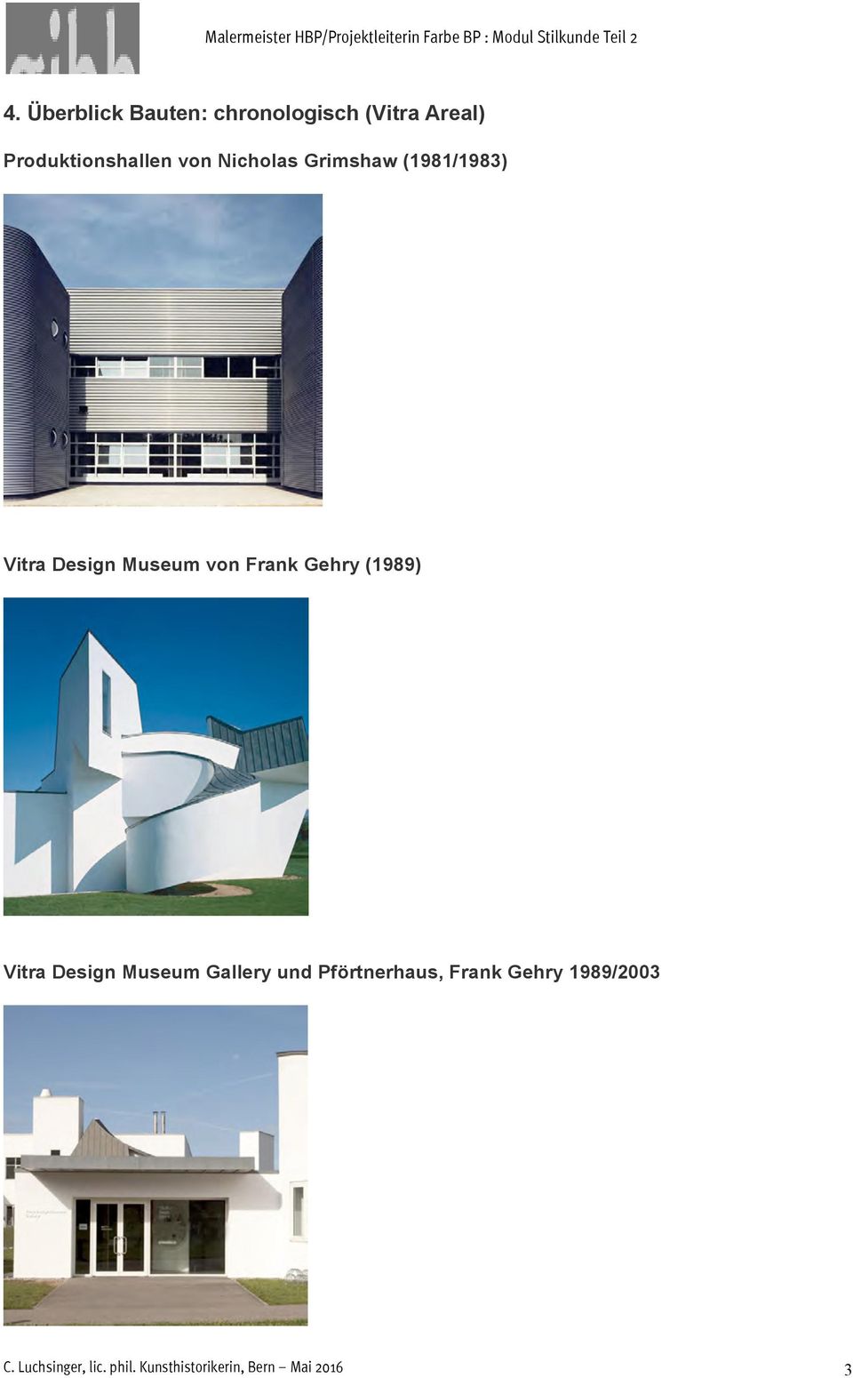 Gehry (1989) Vitra Design Museum Gallery und Pförtnerhaus, Frank