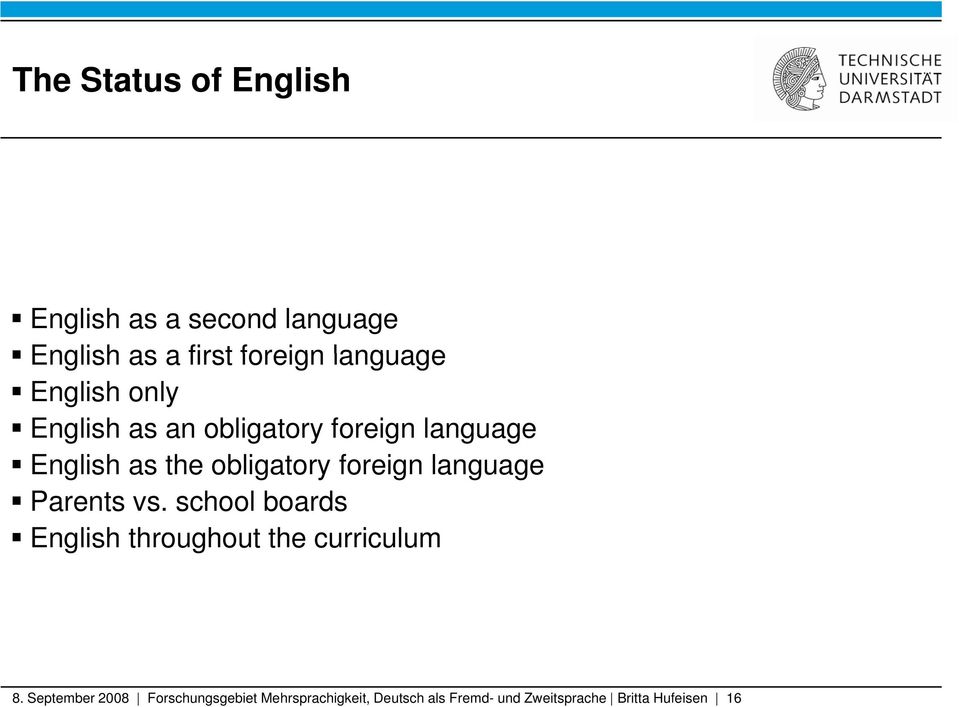 language Parents vs. school boards English throughout the curriculum 8.