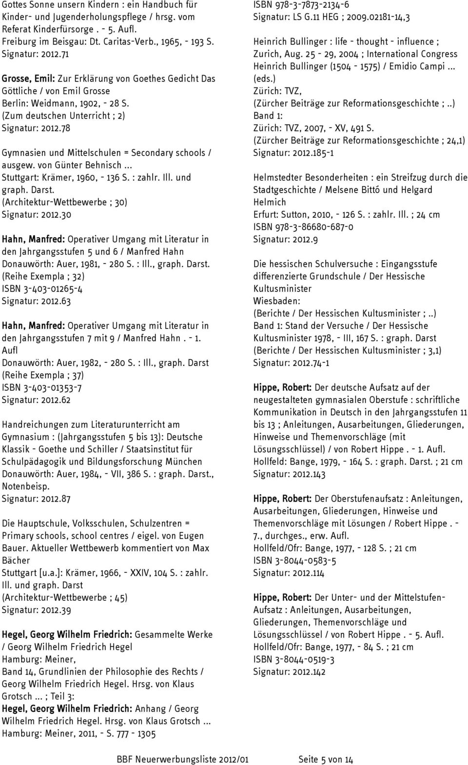 78 Gymnasien und Mittelschulen = Secondary schools / ausgew. von Günter Behnisch... Stuttgart: Krämer, 1960, - 136 S. : zahlr. Ill. und (Architektur-Wettbewerbe ; 30) Signatur: 2012.