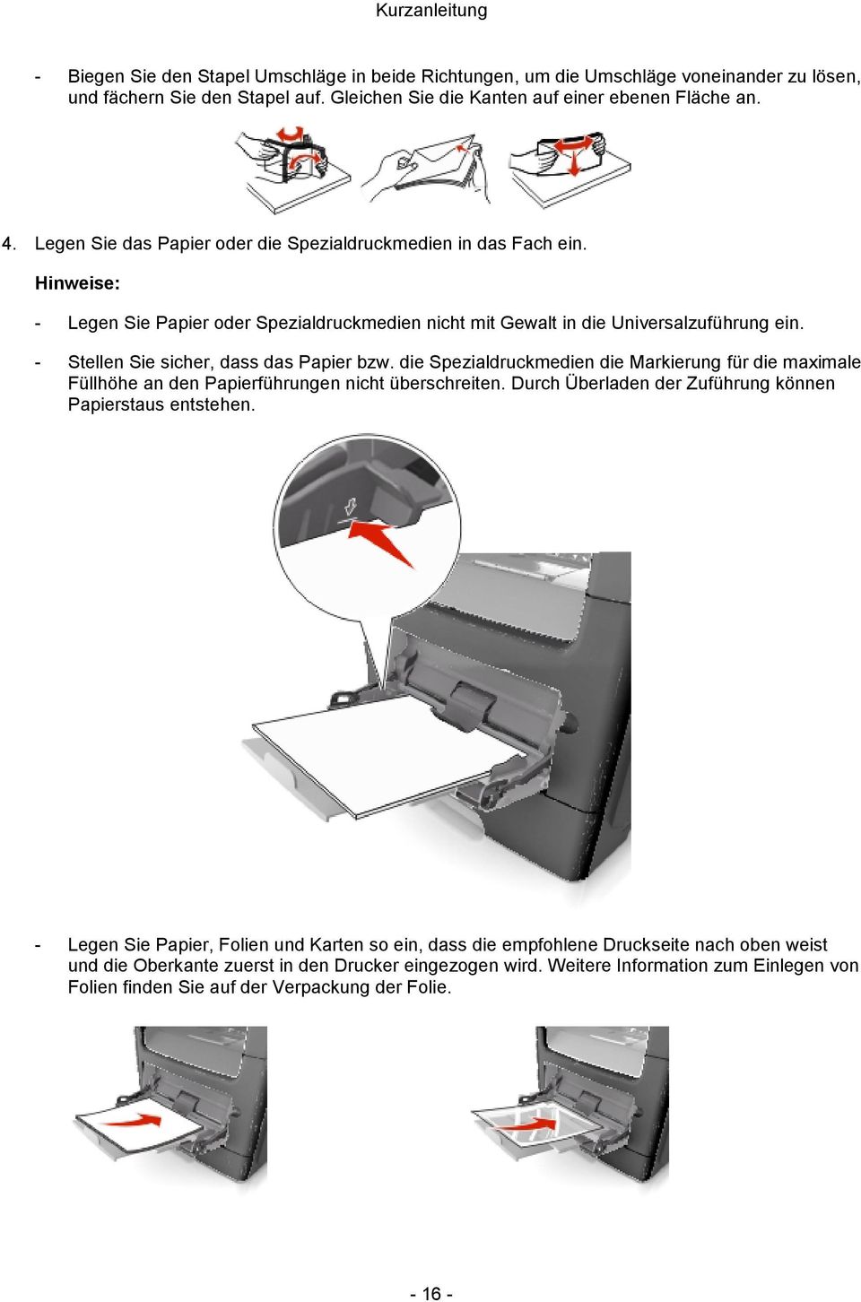 - Stellen Sie sicher, dass das Papier bzw. die Spezialdruckmedien die Markierung für die maximale Füllhöhe an den Papierführungen nicht überschreiten.