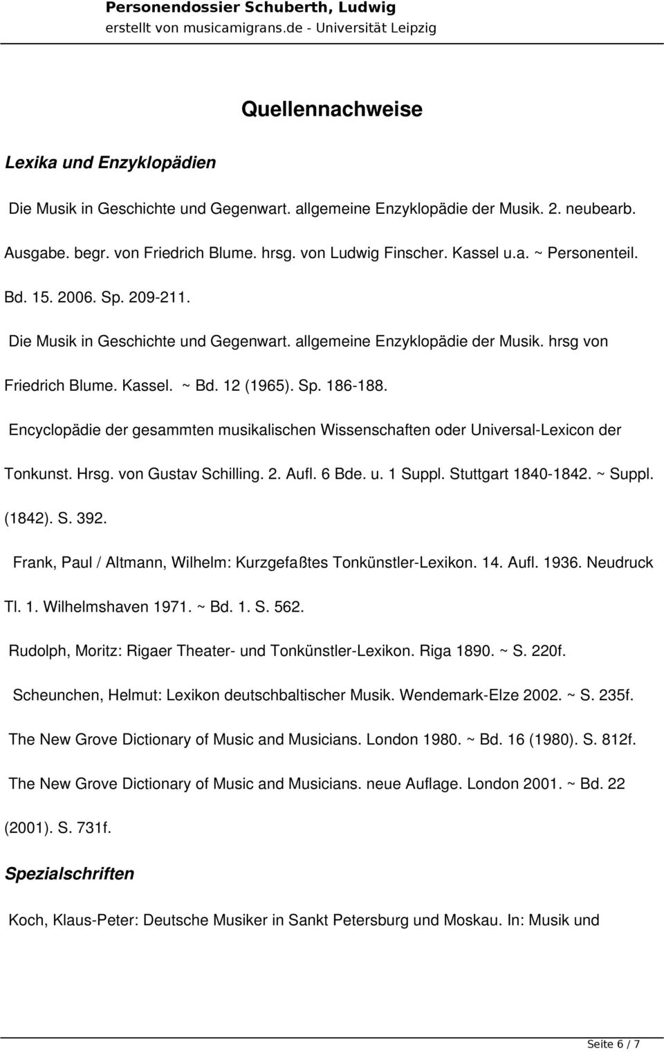 Encyclopädie der gesammten musikalischen Wissenschaften oder Universal-Lexicon der Tonkunst. Hrsg. von Gustav Schilling. 2. Aufl. 6 Bde. u. 1 Suppl. Stuttgart 1840-1842. ~ Suppl. (1842). S. 392.