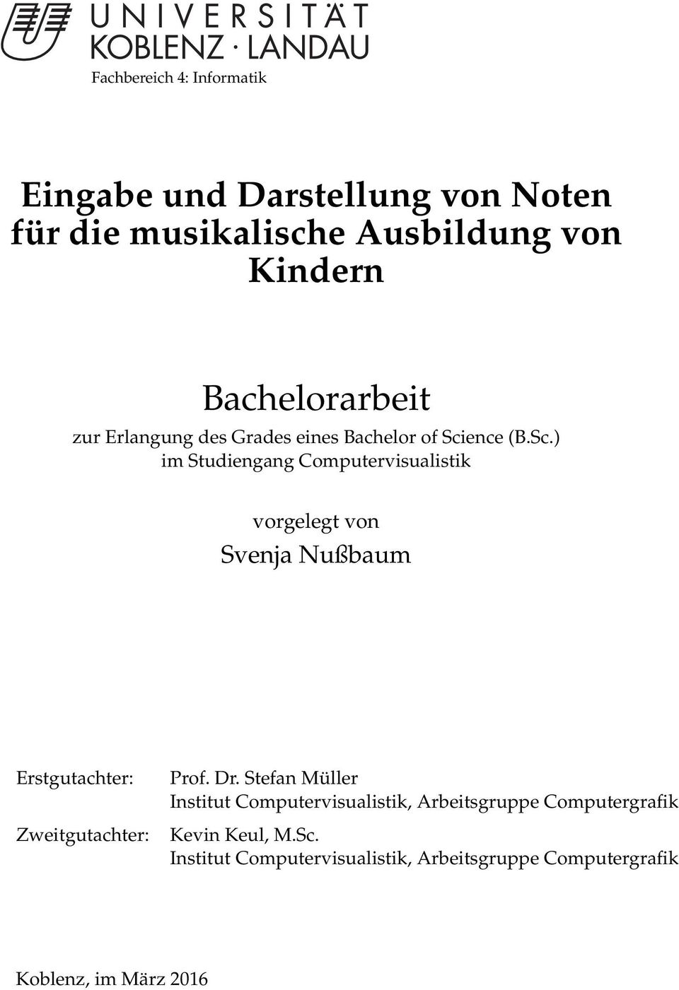 ence (B.Sc.) im Studiengang Computervisualistik vorgelegt von Svenja Nußbaum Erstgutachter: Zweitgutachter: Prof.