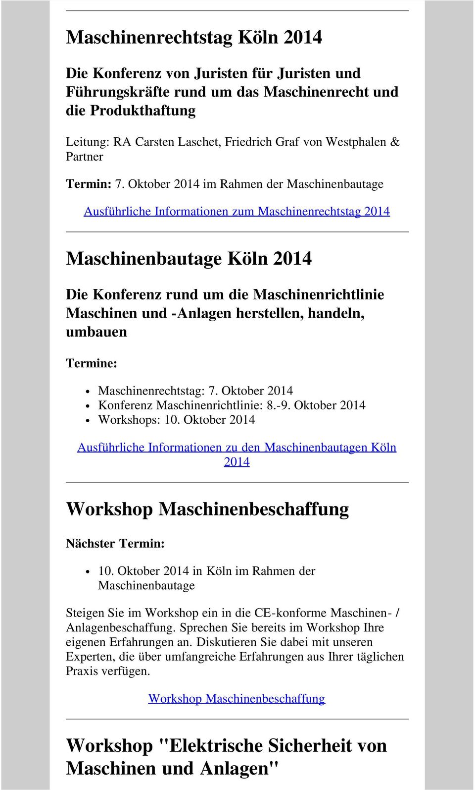 Oktober 2014 im Rahmen der Maschinenbautage Ausführliche Informationen zum Maschinenrechtstag 2014 Maschinenbautage Köln 2014 Die Konferenz rund um die Maschinenrichtlinie Maschinen und -Anlagen