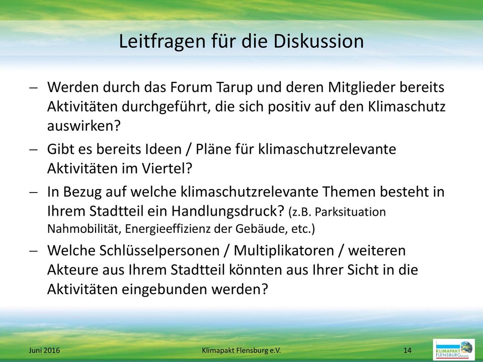 In Bezug auf welche klimaschutzrelevante Themen besteht in Ihrem Stadtteil ein Handlungsdruck? (z.b. Parksituation Nahmobilität, Energieeffizienz der Gebäude, etc.