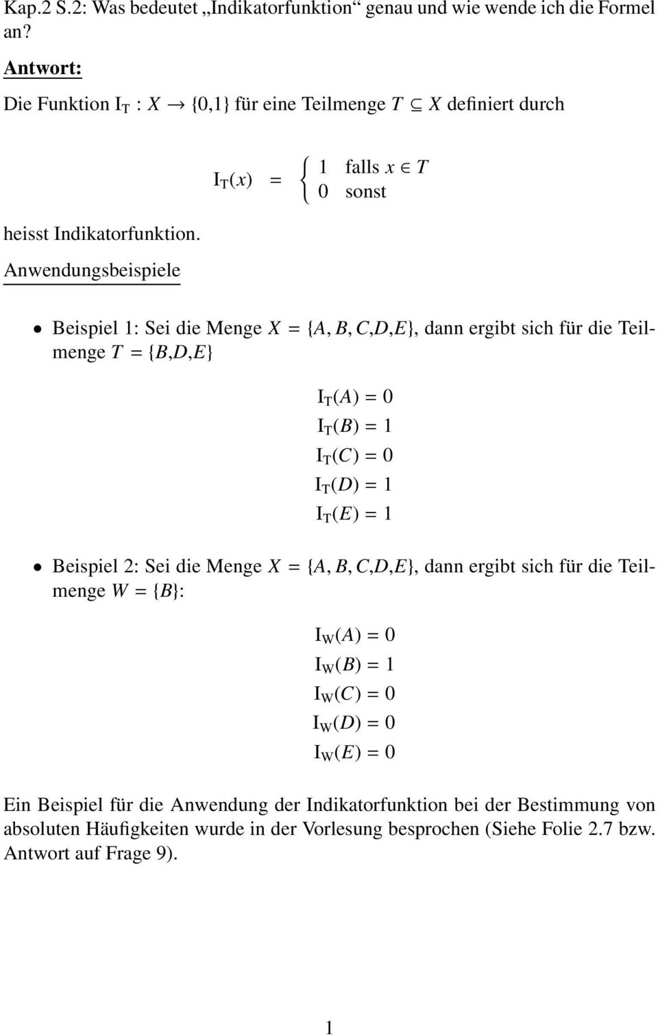 Anwendungsbeispiele Beispiel : Sei die Menge X = {A, B, C,D,E}, dann ergibt sich für die Teilmenge T = {B,D,E} I T (A) = 0 I T (B) = I T (C) = 0 I T (D) = I T (E) =