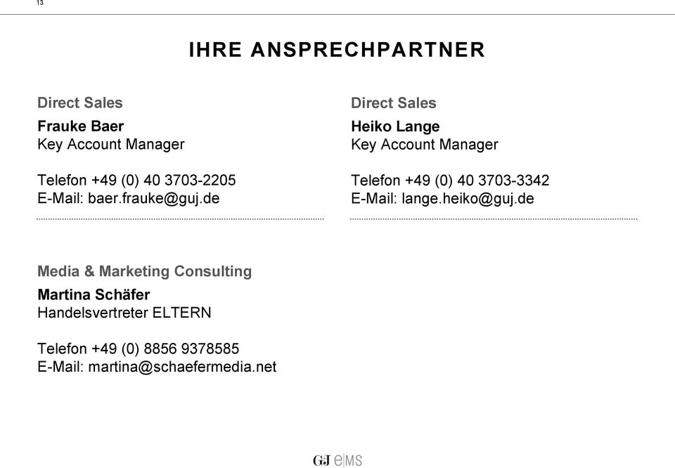 de Direct Sales Heiko Lange Key Account Manager Telefon +49 (0) 40 3703-3342 E-Mail: