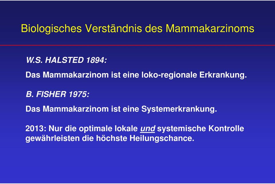 B. FISHER 1975: Das Mammakarzinom ist eine Systemerkrankung.