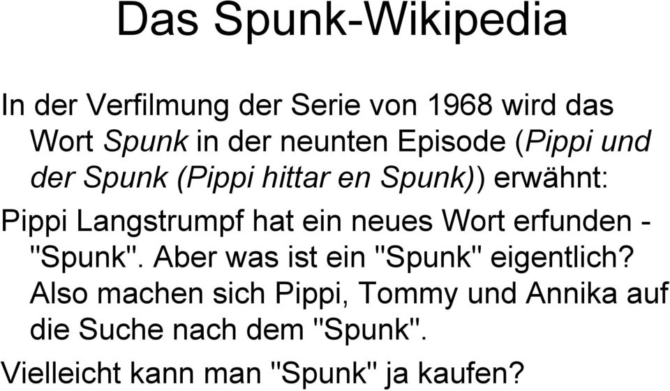hat ein neues Wort erfunden - "Spunk". Aber was ist ein "Spunk" eigentlich?