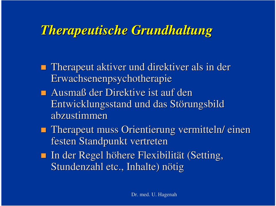 Störungsbild abzustimmen Therapeut muss Orientierung vermitteln/ einen festen