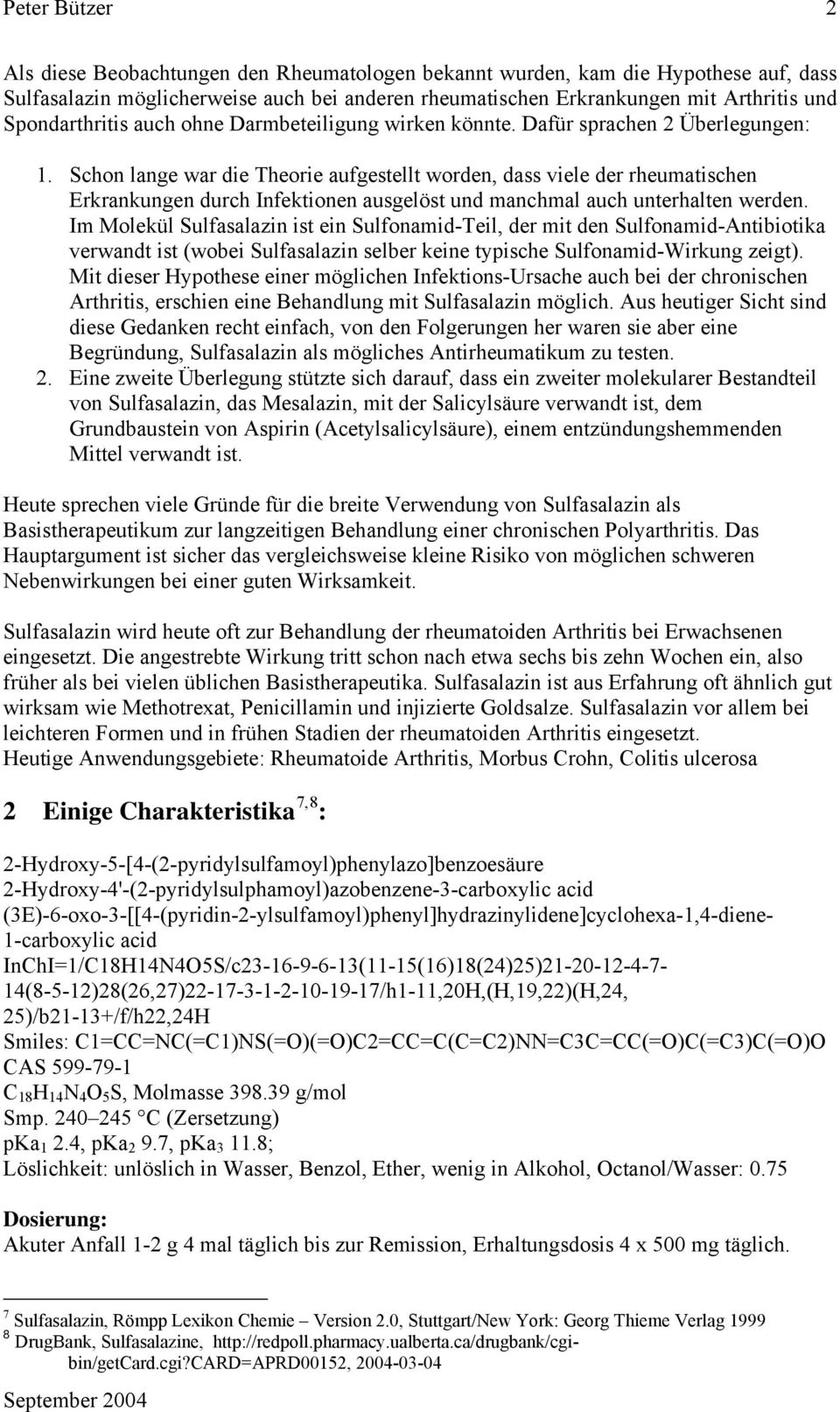 Schon lange war die Theorie aufgestellt worden, dass viele der rheumatischen Erkrankungen durch Infektionen ausgelöst und manchmal auch unterhalten werden.