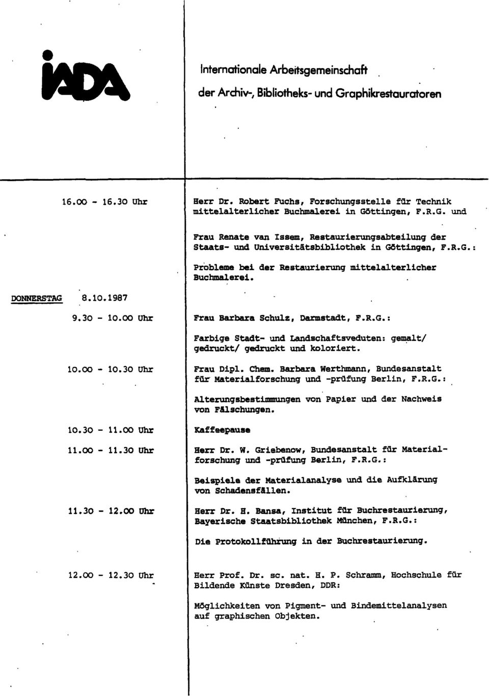 DONNERSTAG 8-10.1987 Frau Barbara Schuiz, Darmstadt, F-RA.: Farbige Stadt- und Landschaftsveduten: gemalt/ gedruckt/ geäruckt und koloriert. Frau Dipl. Chem.