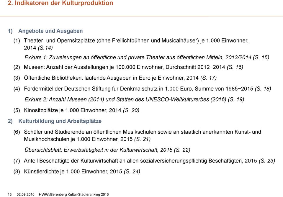 16) (3) Öffentliche Bibliotheken: laufende Ausgaben in Euro je Einwohner, 2014 (S. 17) (4) Fördermittel der Deutschen Stiftung für Denkmalschutz in 1.000 Euro, Summe von 1985 2015 (S.