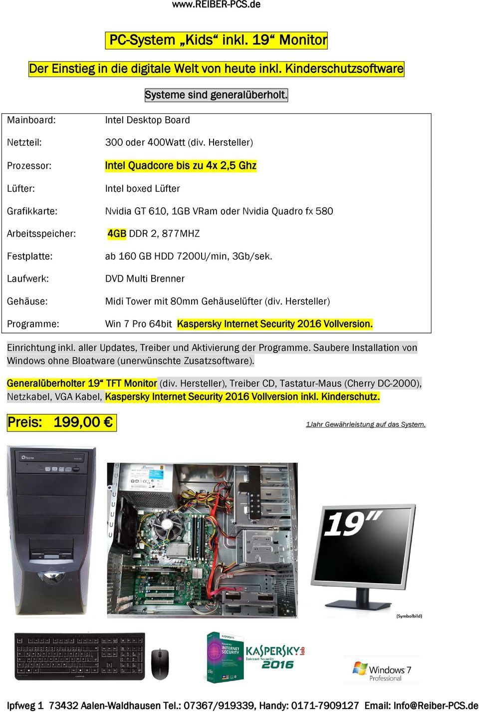 7200U/min, 3Gb/sek. DVD Multi Brenner Midi Tower mit 80mm Gehäuselüfter (div. Hersteller) Win 7 Pro 64bit Kaspersky Internet Security 2016 Vollversion.