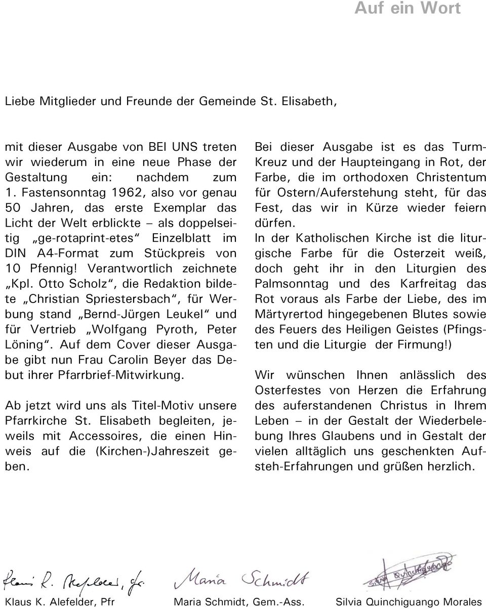 Verantwortlich zeichnete Kpl. Otto Scholz, die Redaktion bildete Christian Spriestersbach, für Werbung stand Bernd-Jürgen Leukel und für Vertrieb Wolfgang Pyroth, Peter Löning.