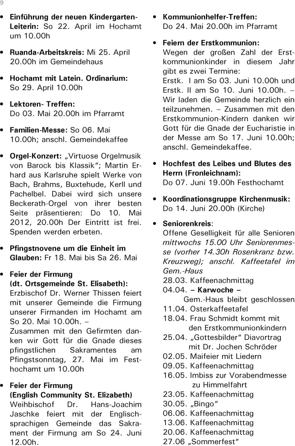Gemeindekaffee Orgel-Konzert: Virtuose Orgelmusik von Barock bis Klassik ; Martin Erhard aus Karlsruhe spielt Werke von Bach, Brahms, Buxtehude, Kerll und Pachelbel.