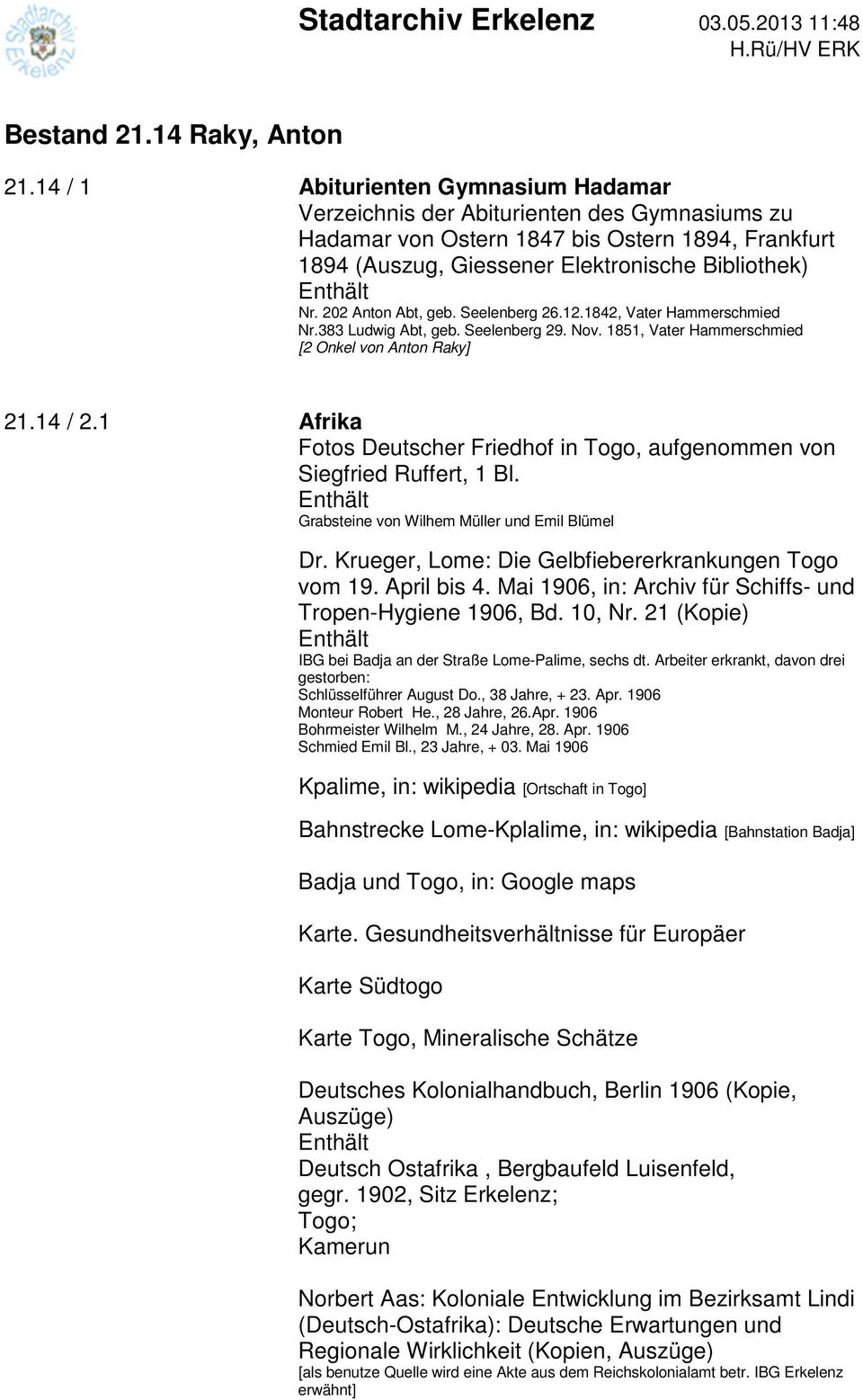 1 Afrika Fotos Deutscher Friedhof in Togo, aufgenommen von Siegfried Ruffert, 1 Bl. Grabsteine von Wilhem Müller und Emil Blümel Dr. Krueger, Lome: Die Gelbfiebererkrankungen Togo vom 19. April bis 4.