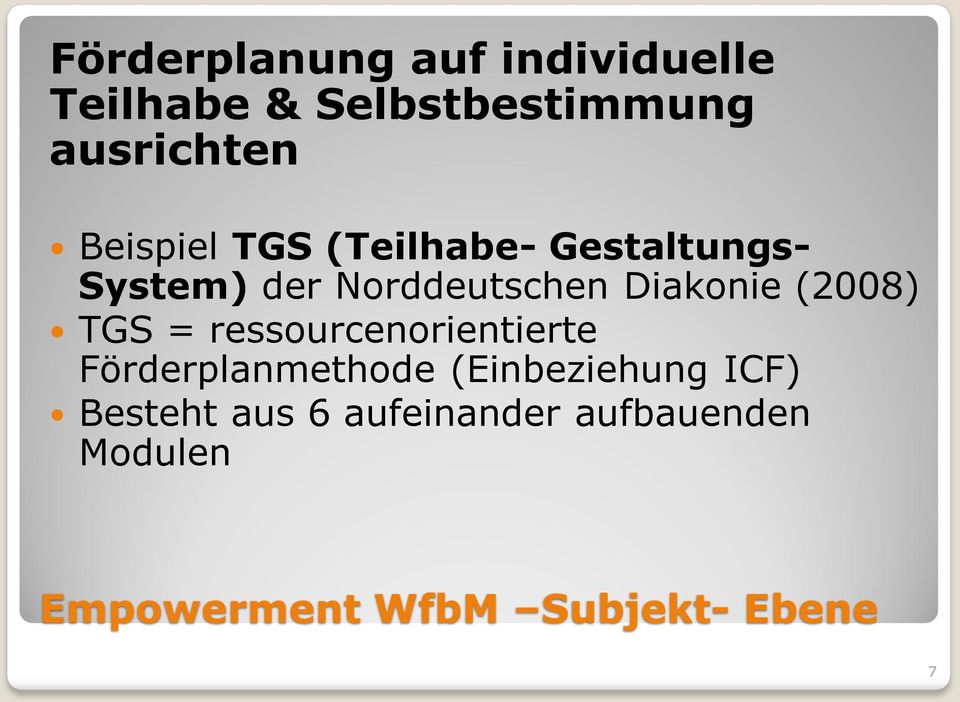 (2008) TGS = ressourcenorientierte Förderplanmethode (Einbeziehung ICF)