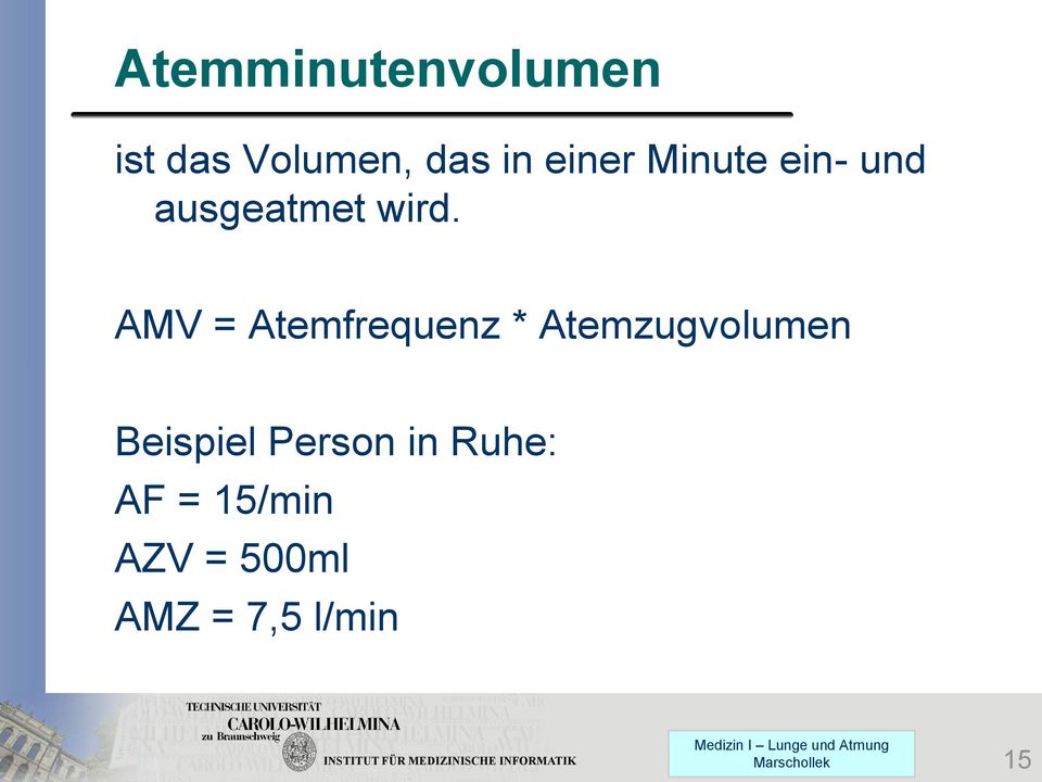 AMV = Atemfrequenz * Atemzugvolumen Beispiel