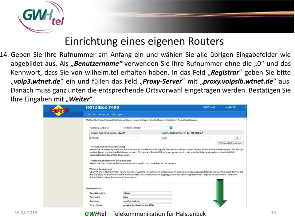 In das Feld Registrar geben Sie bitte voip3.wtnet.de ein und füllen das Feld Proxy-Server mit proxy.voipslb.wtnet.de aus.
