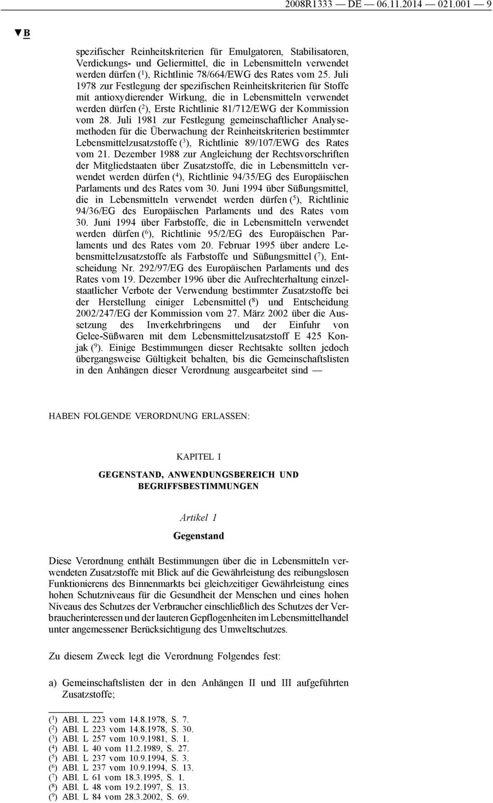 Juli 1978 zur Festlegung der spezifischen Reinheitskriterien für Stoffe mit antioxydierender Wirkung, die in Lebensmitteln verwendet werden dürfen ( 2 ), Erste Richtlinie 81/712/EWG der Kommission