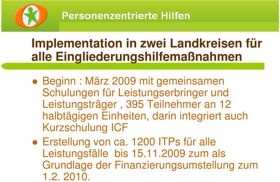 halbtägigen Einheiten, darin integriert auch Kurzschulung ICF Erstellung von ca.