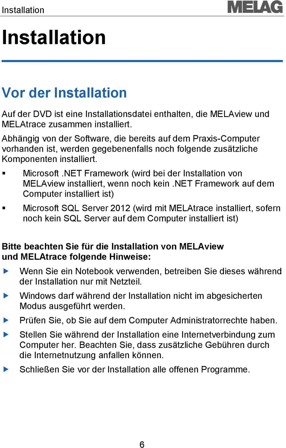 NET Framework (wird bei der Installation von MELAview installiert, wenn noch kein.