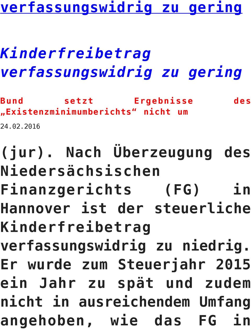 Nach Überzeugung des Niedersächsischen Finanzgerichts (FG) in Hannover ist der steuerliche
