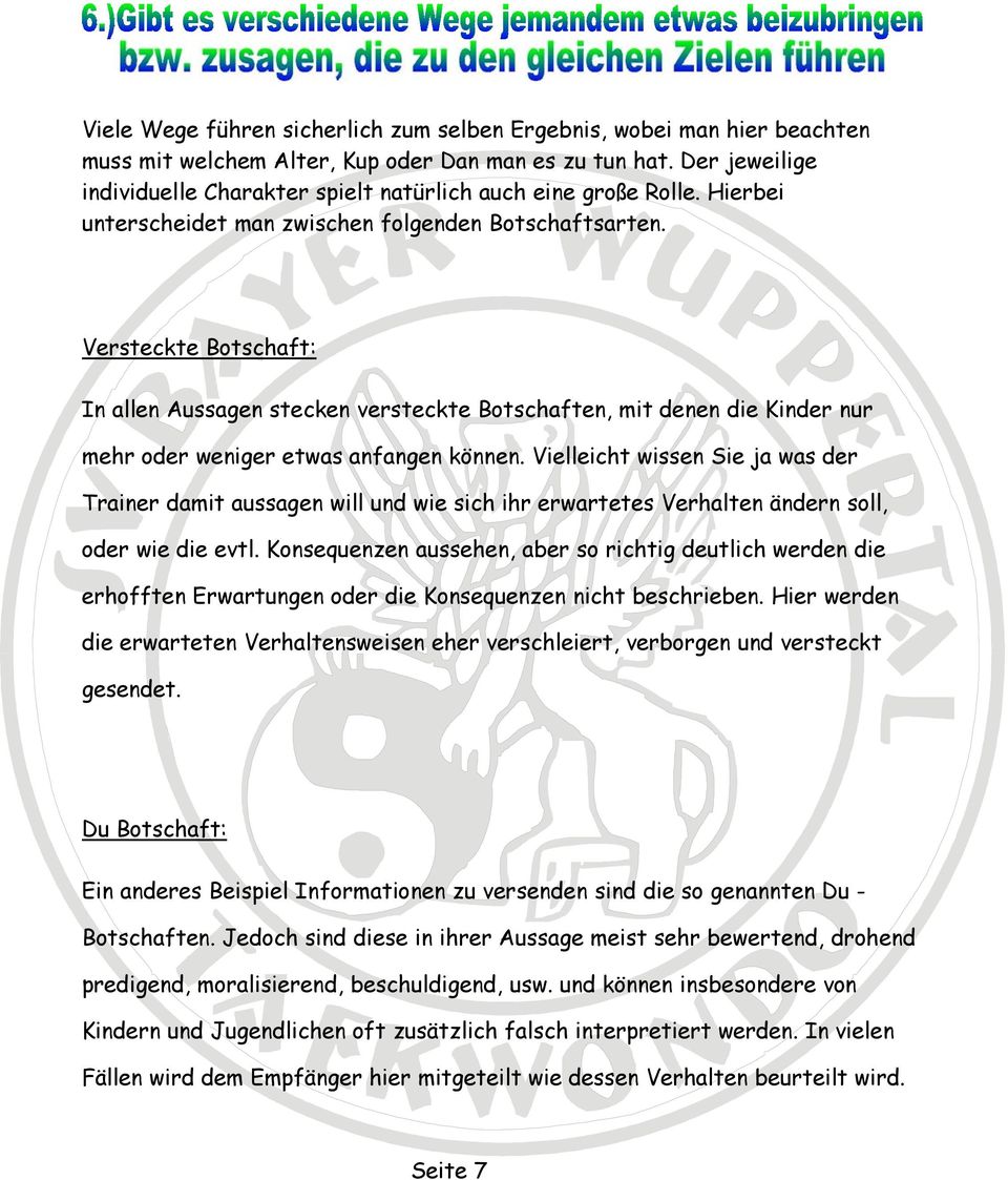 Versteckte Botschaft: In allen Aussagen stecken versteckte Botschaften, mit denen die Kinder nur mehr oder weniger etwas anfangen können.