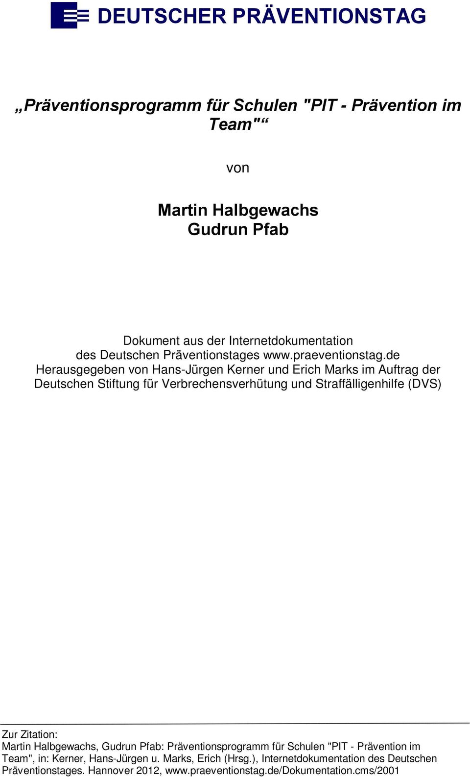 de Herausgegeben von Hans-Jürgen Kerner und Erich Marks im Auftrag der Deutschen Stiftung für Verbrechensverhütung und Straffälligenhilfe (DVS) Zur