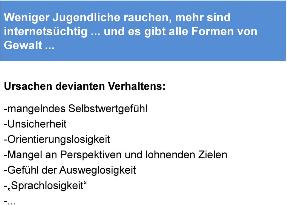 .. Ursachen devianten Verhaltens: -mangelndes Selbstwertgefühl