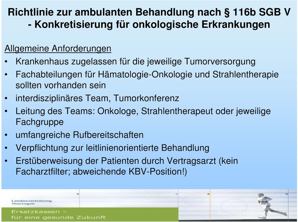 interdisziplinäres Team, Tumorkonferenz Leitung des Teams: Onkologe, Strahlentherapeut oder jeweilige Fachgruppe umfangreiche