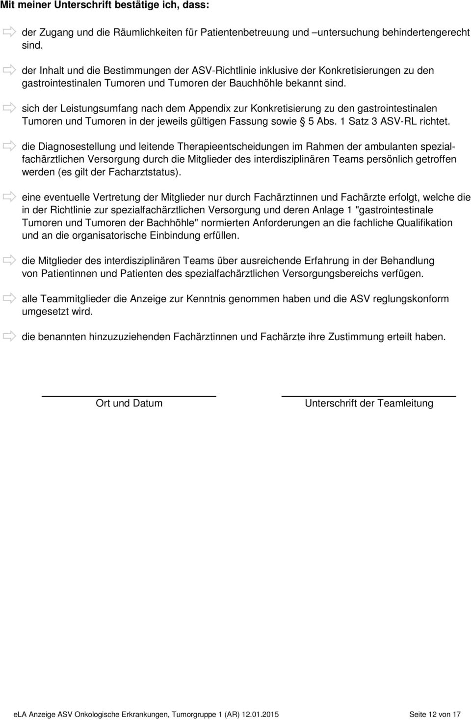 sich der Leistungsumfang nach dem Appendix zur Konkretisierung zu den gastrointestinalen Tumoren und Tumoren in der jeweils gültigen Fassung sowie 5 Abs. 1 Satz 3 ASV-RL richtet.