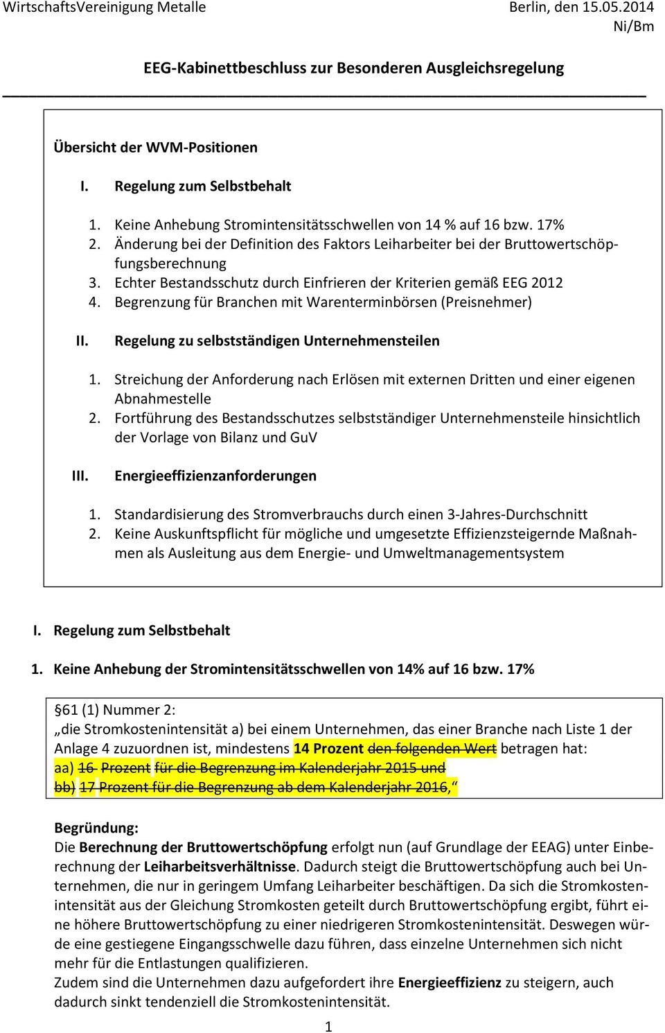 Echter Bestandsschutz durch Einfrieren der Kriterien gemäß EEG 2012 4. Begrenzung für Branchen mit Warenterminbörsen (Preisnehmer) II. Regelung zu selbstständigen Unternehmensteilen 1.