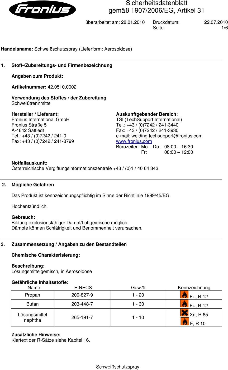 GmbH Fronius Straße 5 A-4642 Sattledt Tel.: +43 / (0)7242 / 241-0 Fax: +43 / (0)7242 / 241-8799 Auskunftgebender Bereich: TSI (TechSupport International) Tel.