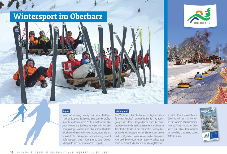 Das Ski-Apinum in Schuenberg bietet 4 Abfahrtspisten, einen Übungshang, zwei Doppescheppifte und einen Snowboard-Funpark. Skiangauf Das Winterherz des Oberharzers schägt vor aem für den Skiangauf.