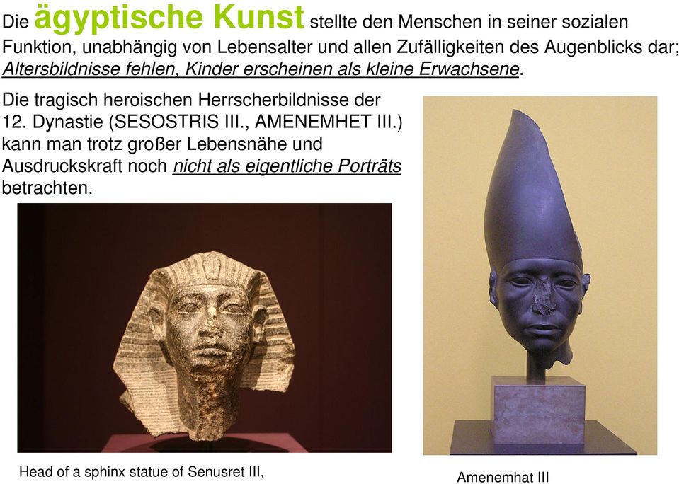 Die tragisch heroischen Herrscherbildnisse der 12. Dynastie (SESOSTRIS III., AMENEMHET III.