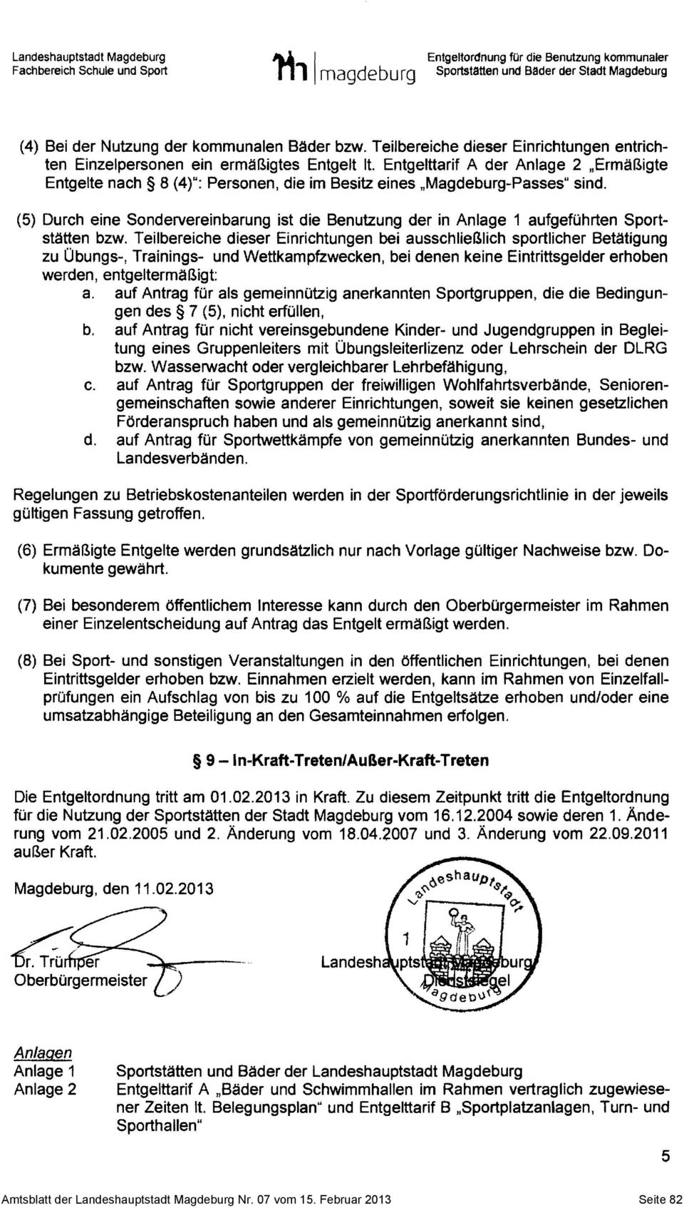 Entgelttarif A der Anlage 2 "Ermäßigte Entgelte nach 8 (4)": Personen, die im Besitz eines "Magdeburg-Passes" sind.