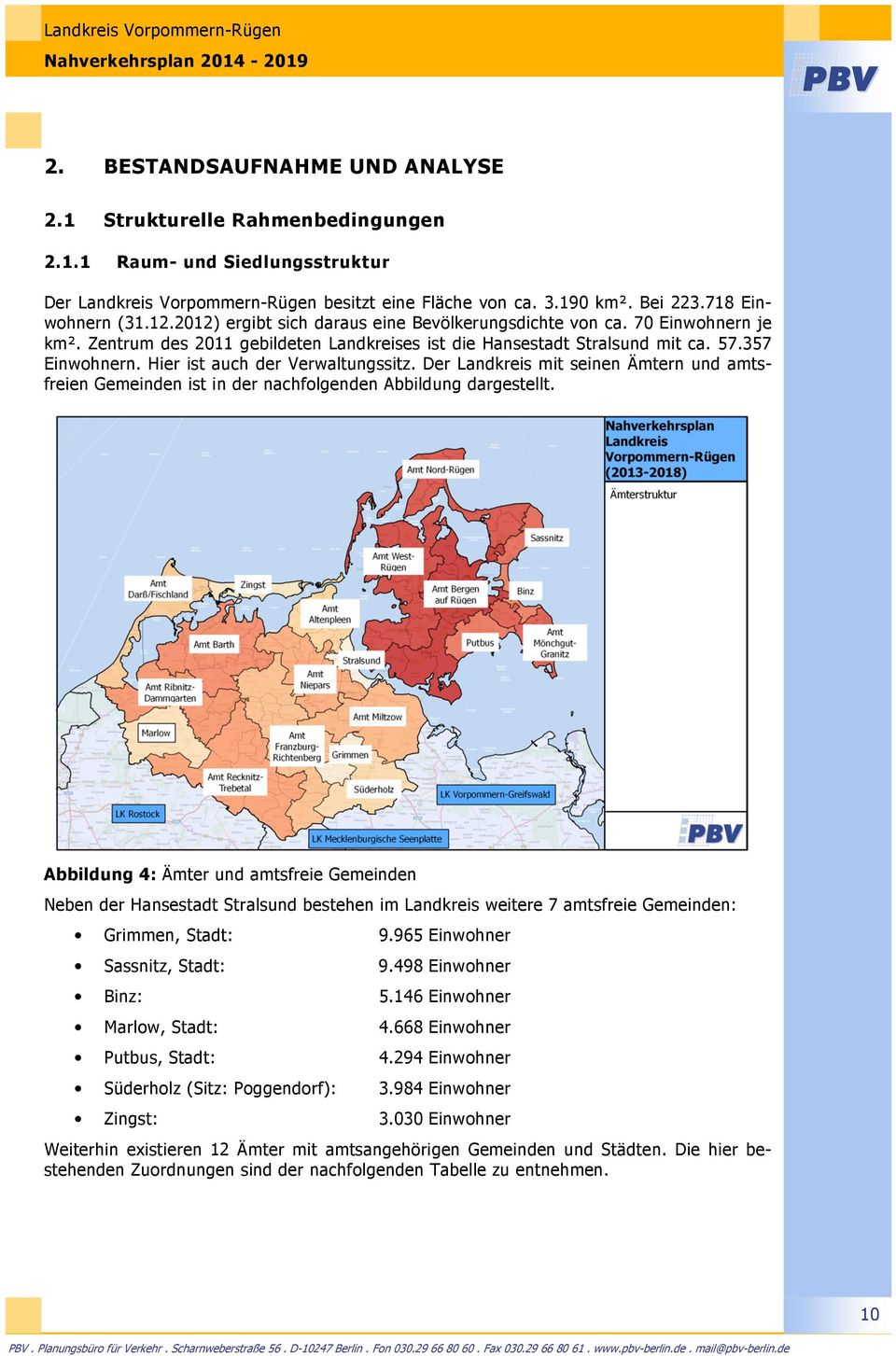 Hier ist auch der Verwaltungssitz. Der Landkreis mit seinen Ämtern und amtsfreien Gemeinden ist in der nachflgenden Abbildung dargestellt.