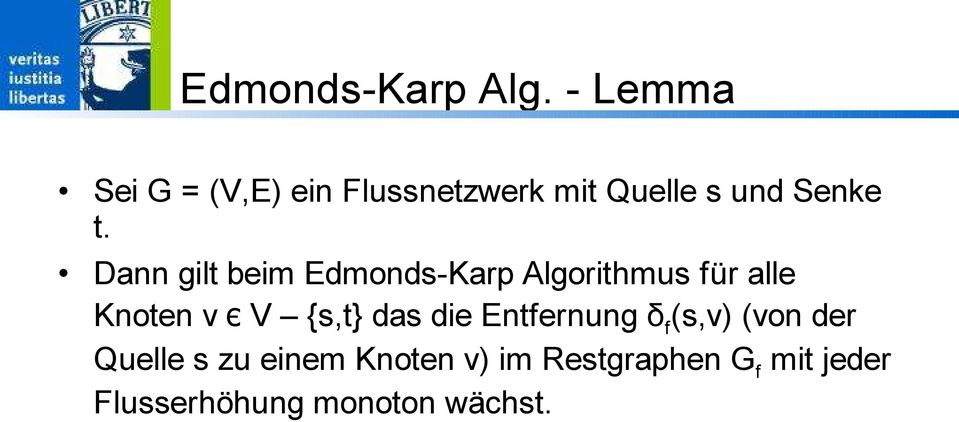Dann gilt beim Edmonds-Karp Algorithmus für alle Knoten v є V {s,t}
